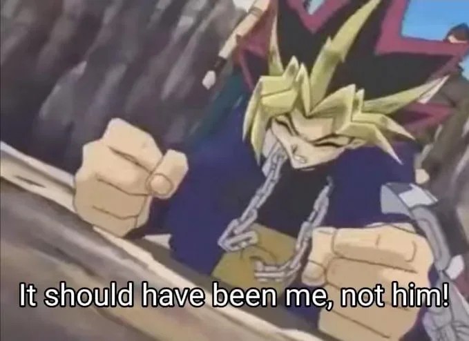 Yu-Gi-Oh: It should have been me, not him!
