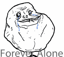 Forever alone